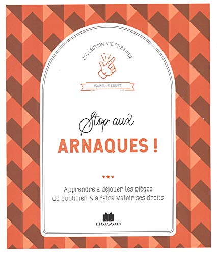 9782707210999: Stop aux arnaques !: Apprendre  djouer les piges du quotidien &  faire valoir ses droits