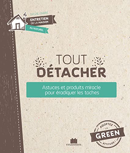 Beispielbild fr Tout dtacher: Astuces et produits miracle pour radiquer les tches zum Verkauf von Le Monde de Kamlia