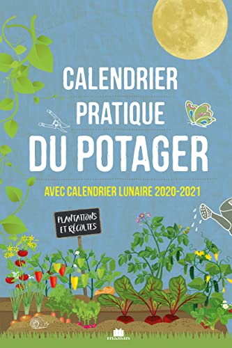 Beispielbild fr Calendrier Pratique Du Potager : Avec Calendrier Lunaire 2020-2021 : Plantations Et Rcoltes Abondan zum Verkauf von RECYCLIVRE