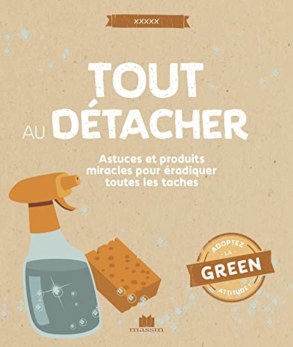 Beispielbild fr Tout Dtacher : Astuces Et Produits Miracle Pour radiquer Toutes Les Taches zum Verkauf von RECYCLIVRE