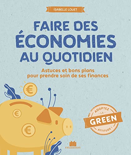 Beispielbild fr Faire des conomies au quotidien: Astuces et bons plans pour prendre soin de ses finances zum Verkauf von Ammareal