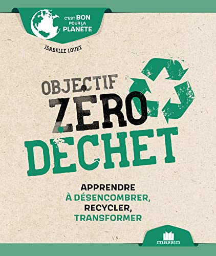 Beispielbild fr Objectif zro dchet (poche): Apprendre  dsencombrer, recycler, transformer zum Verkauf von Ammareal