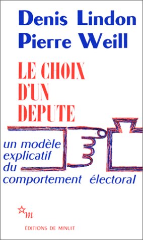 Le Choix d'un député : Un modèle explicatif du comportement électoral.