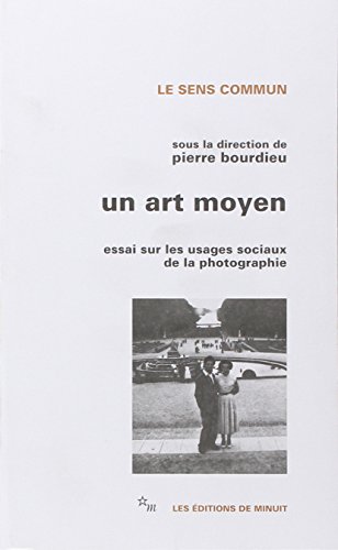 Imagen de archivo de Un art moyen: essai sur les usages sociaux de la photographie a la venta por Irish Booksellers