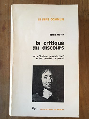 La Critique du discours. Sur la "Logique de Port-Royal" et les "Pensées" de Pascal.