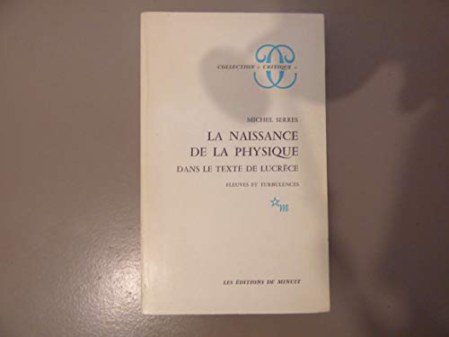 La naissance de la physique dans le texte de LucrÃ¨ce, fleuves et turbulences (9782707301918) by Serres, Michel