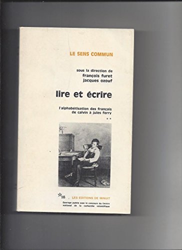 Beispielbild fr Lire et crire : Tome 2, L'alphabtisation des Franais de Calvin  Jules Ferry (Sens Commun) zum Verkauf von Versandantiquariat Felix Mcke