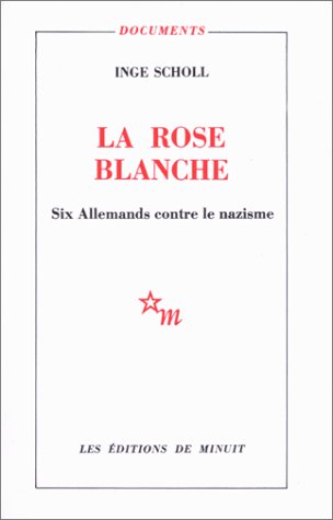Stock image for LA ROSE BLANCHE. Six allemands contre le nazisme Scholl, Inge for sale by LIVREAUTRESORSAS