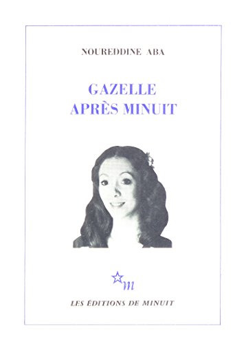Gazelle apreÌ€s minuit (French Edition) (9782707302847) by Aba, Noureddine