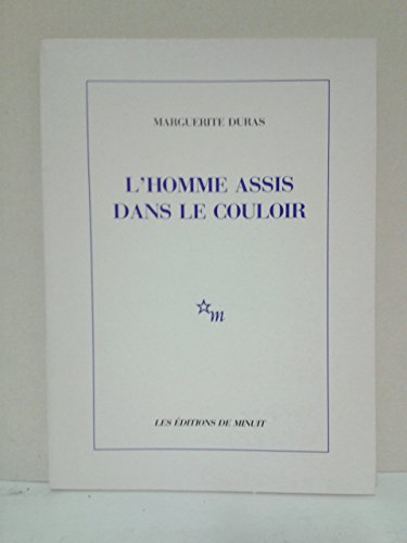 L'Homme Assis Dans Le Couloir (Minuit) (French Edition) (9782707303080) by Marguerite Duras