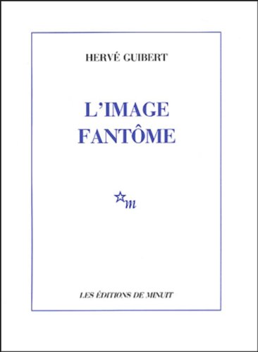 L' Image Fantome (ROMANS) (French Edition) (9782707305855) by Guibert, Herve