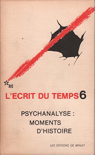 Beispielbild fr L'crit du temps n 6 Psychanalyse : moments d'histoire zum Verkauf von Librairie Christian Chaboud