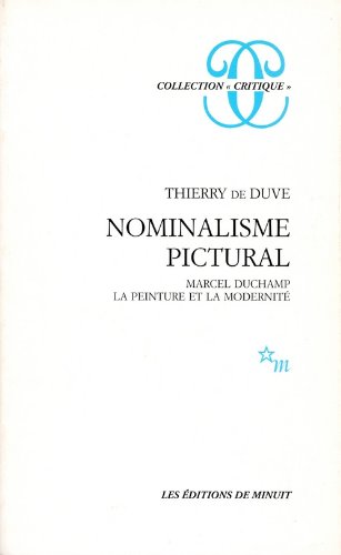 Beispielbild fr Nominalisme pictural : Marcel Duchamp, la peinture et la modernit zum Verkauf von Ammareal