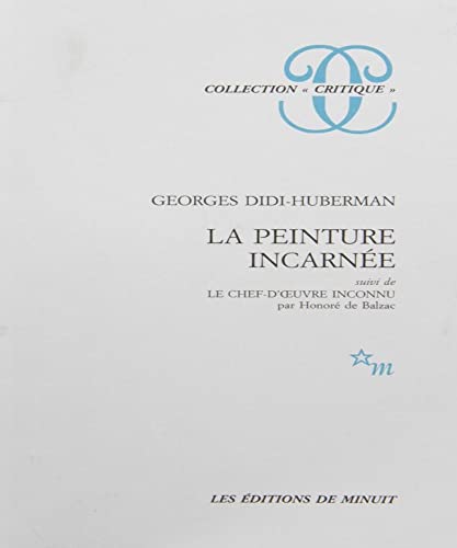 La peinture incarnÃ©e: Suivi de le chef-d'oeuvre inconnu (9782707310095) by Didi-Huberman, Georges; Balzac, HonorÃ© De