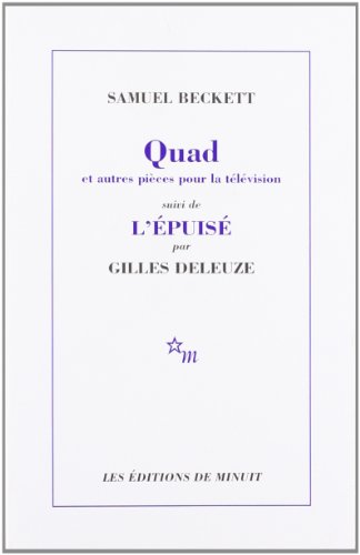Quad suivi de L'Ã©puisÃ©: Suivi de l'EpuisÃ© (9782707313898) by Beckett, Samuel; Deleuze, Gilles