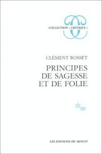 Principes de sagesse et de folie (9782707314024) by Rosset, ClÃ©ment