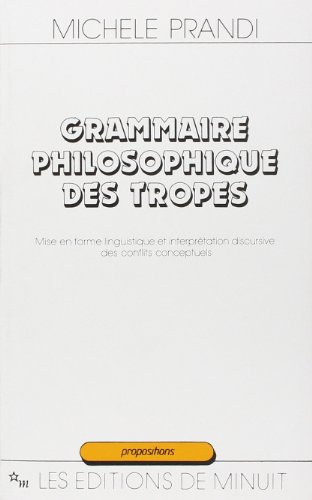 9782707314093: Grammaire philosophique des tropes: Mise en forme et interprtation discursive des conflits conceptuels