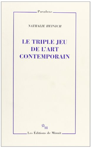 Stock image for Le Triple Jeu de L'Art Contemporain: Sociologie Des Arts Plastiques for sale by ThriftBooks-Dallas