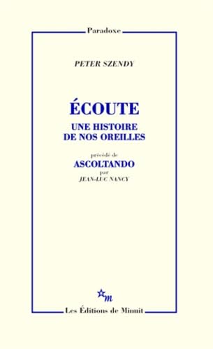 9782707317315: Ecoute. Une Histoire De Nos Oreilles Precede De Ascoltando