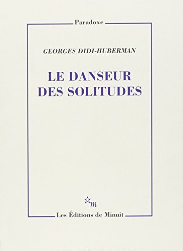 Le danseur des solitudes (9782707319586) by Didi-Huberman, Georges