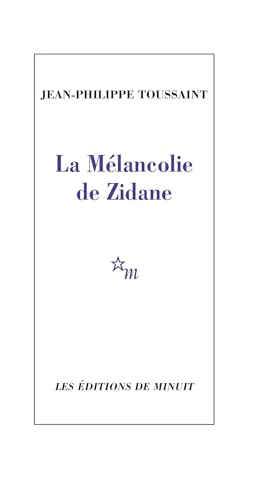La mÃ©lancolie de Zidane (9782707319999) by Toussaint, Jean-Philippe