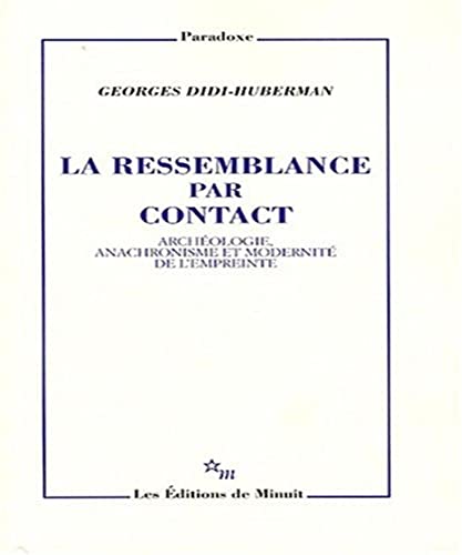 Stock image for La Ressemblance par contact ; Archeologie, anachronisme et modernite de l'empreinte for sale by Librairie Laumiere