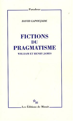 Beispielbild fr Fictions du pragmatisme William et Henry James [Broch] Lapoujade, David zum Verkauf von BIBLIO-NET