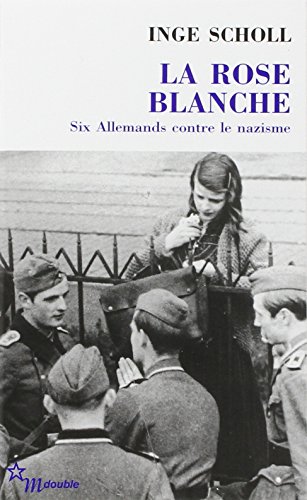 Stock image for La Rose Blanche : Six Allemands Contre Le Nazisme for sale by RECYCLIVRE