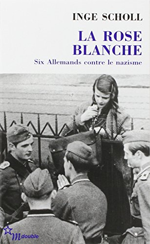 9782707320513: La Rose blanche six Allemands contre le nazisme