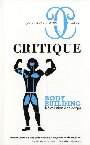 Beispielbild fr Critique, N 764-765 ; janvier : Bodybuilding, l'volution des corps zum Verkauf von Revaluation Books