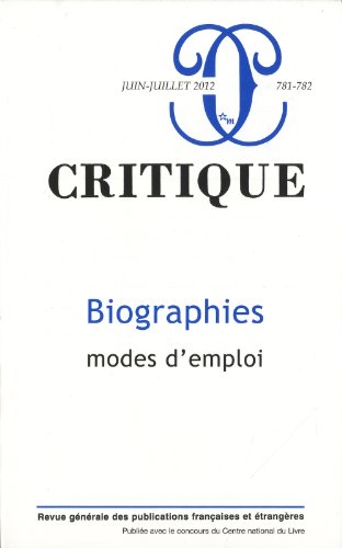 Beispielbild fr Critique, N 781-782, juin-jui : Biographies, mode d'emploi zum Verkauf von Revaluation Books