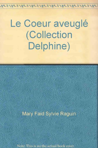 Imagen de archivo de Le Coeur aveugl (Collection Delphine) a la venta por Librairie Th  la page