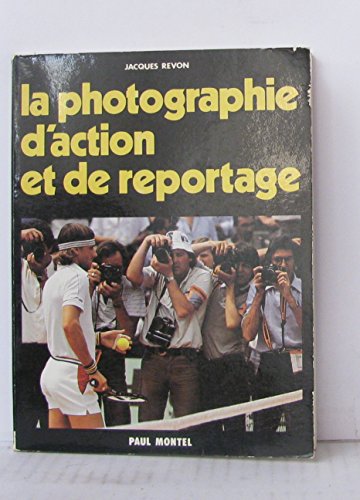 Stock image for La Photographie d'action et de reportage for sale by Ammareal