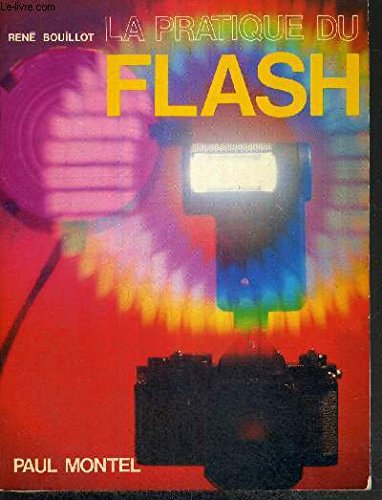 9782707501257: LA PRATIQUE DU FLASH - 2e EDITION MISE A JOUR ET AUGMENTEE