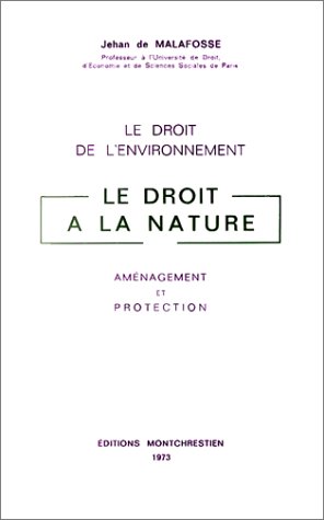 9782707601353: Le droit a la nature : le droit de l'environnement, amnagement et protection