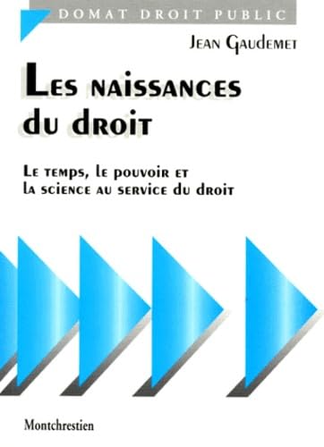 9782707607829: Les Naissances Du Droit. Le Temps, Le Pouvoir Et La Science Au Service Du Droit