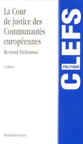 La Cour de justice des CommunautÃ©s europÃ©ennes, 2e Ã©dition (9782707607874) by Dehousse, Renaud