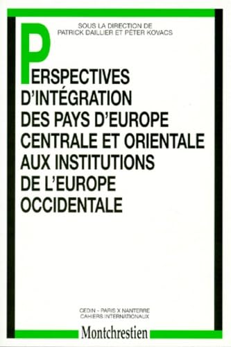 Stock image for Perspectives d'intgration des pays d'Europe centrale et orientale aux institutions de l'Europe occidentale : Actes du colloque de Miskolc (Hongrie) des 4-5 octobre 1996 for sale by Revaluation Books