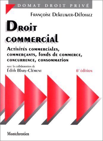 9782707611550: Droit Commercial. Activites Commerciales, Commercants, Fonds De Commerce, Concurrence, Consommation, 6eme Edition