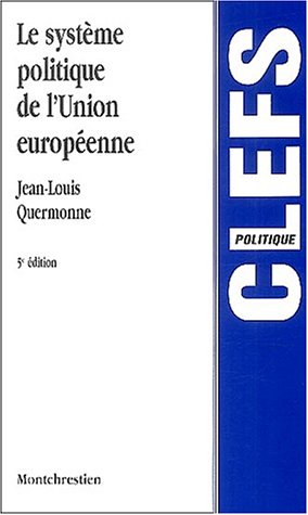 Stock image for Le systme politique de l'Union europenne : Des Communauts conomiques  l'Union politique, 5me dition for sale by medimops