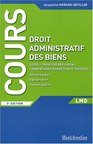 Stock image for Cours De Droit Administratif Des Biens : Cours, Thmes De Rflexion, Commentaires D'arrts Avec Corr for sale by RECYCLIVRE