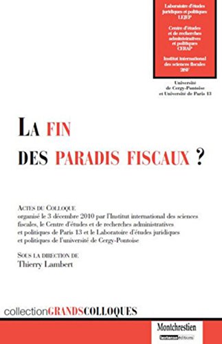 la fin des paradis fiscaux ?: SOUS LA DIRECTION DE THIERRY LAMBERT (9782707617514) by Centre D'Ã©tudes Et De Recherches Administratives Et Politiques; Lambert; Laboratoire D'Ã©tudes Juridiques Et Politiques