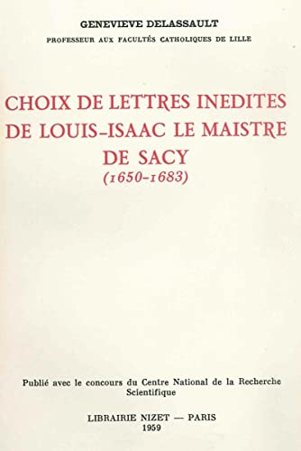 Beispielbild fr Choix de lettres indites de Louis-Isaac Le Maistre de Sacy (1650-1683) [Broch] Lemaistre, De sacy louis-isaac et Delassault, Genevive zum Verkauf von Au bon livre
