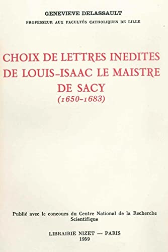 Stock image for Choix de lettres indites de Louis-Isaac Le Maistre de Sacy (1650-1683) [Broch] Lemaistre, De sacy louis-isaac et Delassault, Genevive for sale by Au bon livre