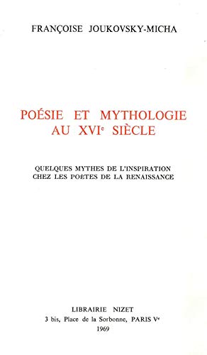 Beispielbild fr Poesie Et Mythologie Au XVI Siecle: Quelques Mythes de l'Inspiration Chez Les Poetes de la Renaissance (French Edition) zum Verkauf von Gallix