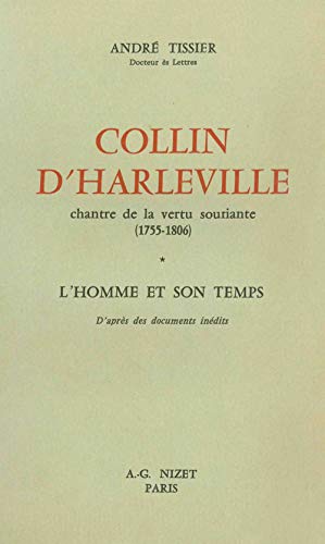 Beispielbild fr Collin d'Harleville, Chantre de la Vertu Souriante (1755-1806): L'Homme Et Son Temps (French Edition) zum Verkauf von Gallix