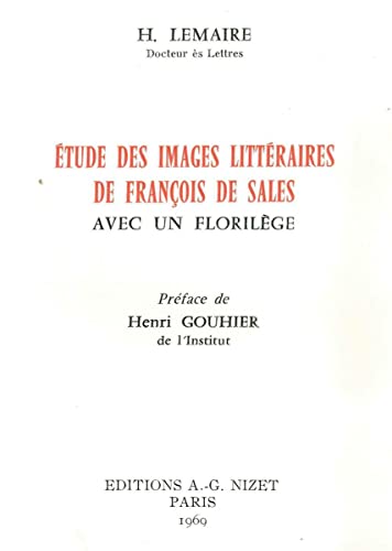 Imagen de archivo de Etudes Des Images Litteraires de Francois de Sales: Avec Un Florilege (French Edition) a la venta por Gallix