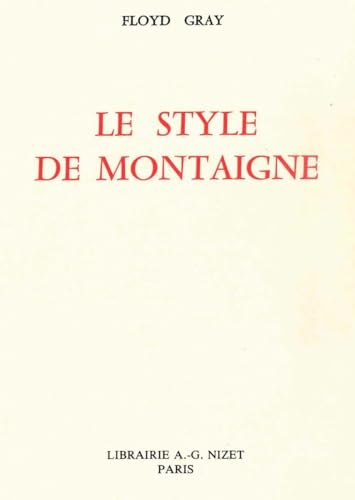 Le Style de Montaigne (French Edition) (9782707801807) by Gray, Floyd Francis