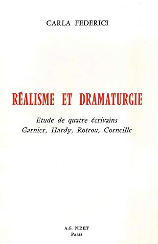 Beispielbild fr Realisme Et Dramaturgie: Etude de Quatre Ecrivains: Garnier, Hardy, Rotrou, Corneille (French Edition) zum Verkauf von Gallix