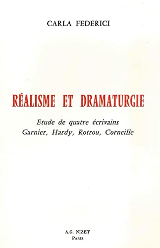 Stock image for Realisme Et Dramaturgie: Etude de Quatre Ecrivains: Garnier, Hardy, Rotrou, Corneille (French Edition) for sale by Gallix